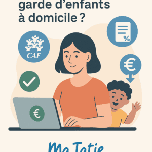 Quelles aides pour la garde d’enfants à domicile ? Ce que tu peux obtenir