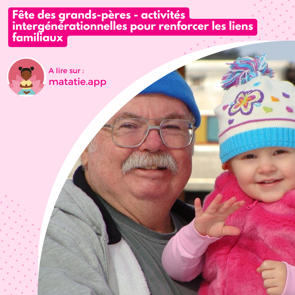 Fête des grands-pères - activités intergénérationnelles pour renforcer les liens familiaux